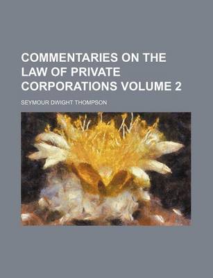 Book cover for Commentaries on the Law of Private Corporations Volume 2