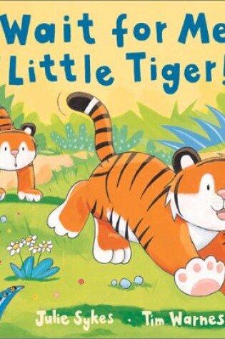 Cover of Wait for Me, Little Tiger!