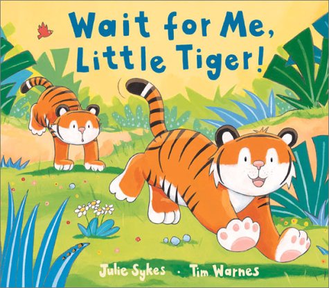 Book cover for Wait for Me, Little Tiger!