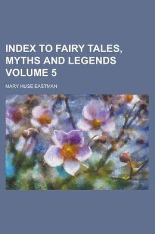 Cover of Index to Fairy Tales, Myths and Legends Volume 5