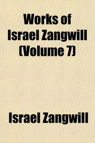 Cover of Works of Israel Zangwill (Volume 7)