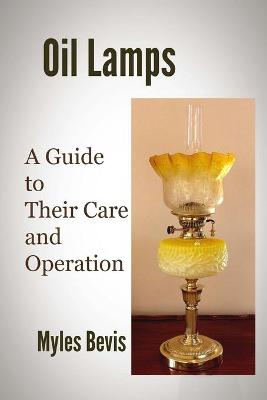 Cover of Oil Lamps A Guide To Their Care And Operation