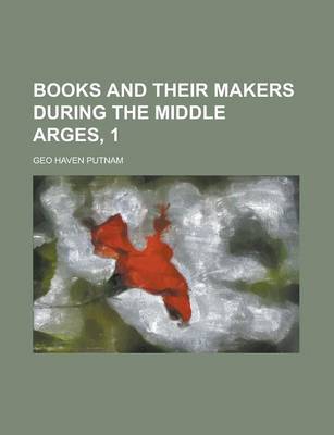 Book cover for Books and Their Makers During the Middle Arges, 1