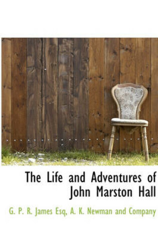 Cover of The Life and Adventures of John Marston Hall