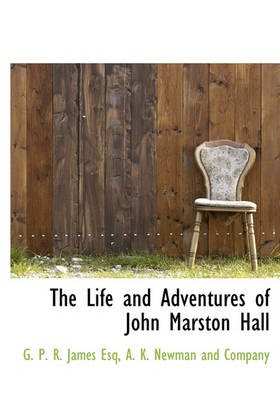 Book cover for The Life and Adventures of John Marston Hall