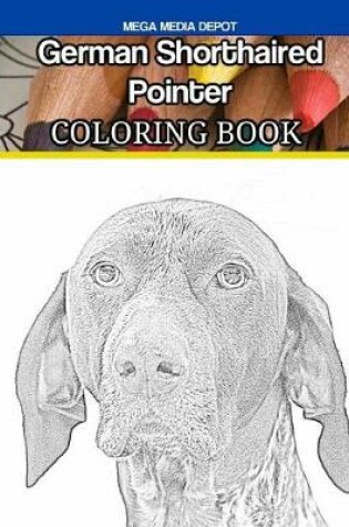 Cover of German Shorthaired Pointer Coloring Book