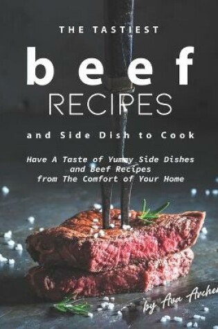 Cover of The Tastiest Beef Recipes and Side Dish to Cook