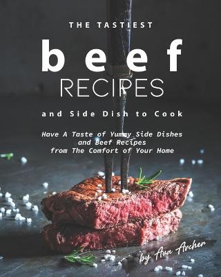 Book cover for The Tastiest Beef Recipes and Side Dish to Cook