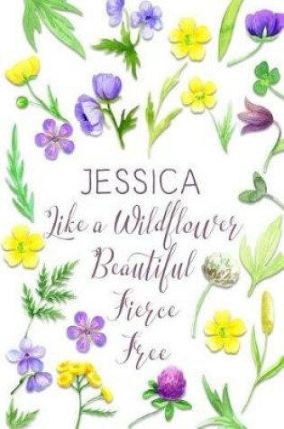 Cover of Jessica Like a Wildflower Beautiful Fierce Free