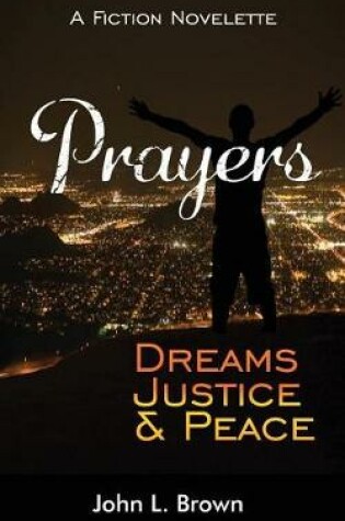 Cover of Prayers, Dreams, Justice, and Peace