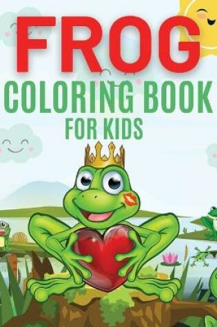 Cover of Frog Coloring Book For Kids