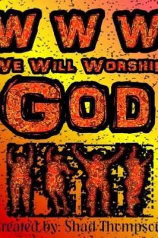 Cover of WWW We Will Worship God