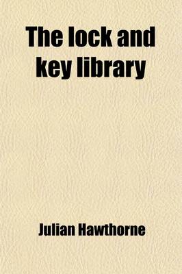 Book cover for The Lock and Key Library; The Most Interesting Stories of All Nations Volume 1