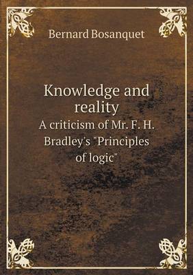 Book cover for Knowledge and reality A criticism of Mr. F. H. Bradley's Principles of logic