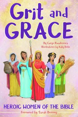 Cover of Grit and Grace: Heroic Women of the Bible