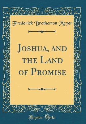 Book cover for Joshua, and the Land of Promise (Classic Reprint)