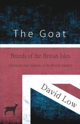 Book cover for The Goat - Breeds of the British Isles (Domesticated Animals of the British Islands)