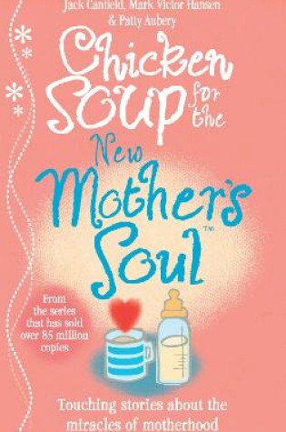 Cover of Chicken Soup for the New Mother's Soul