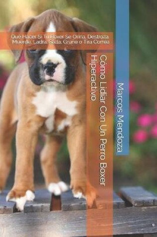 Cover of Como Lidiar Con Un Perro Boxer Hiperactivo