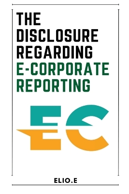 Book cover for The disclosure Regarding E-Corporate Reporting