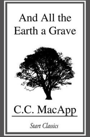 Cover of And All the Earth a Grave