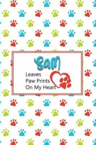 Cover of Sam Leaves Paw Prints on My Heart