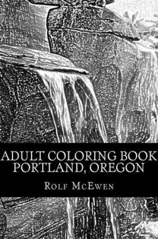 Cover of Adult Coloring Book: Portland, Oregon