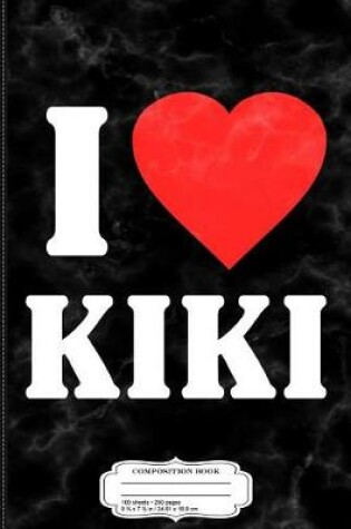 Cover of I Love Kiki Composition Notebook