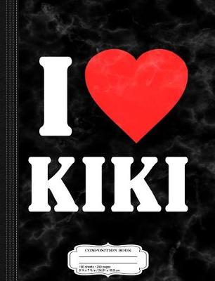 Book cover for I Love Kiki Composition Notebook