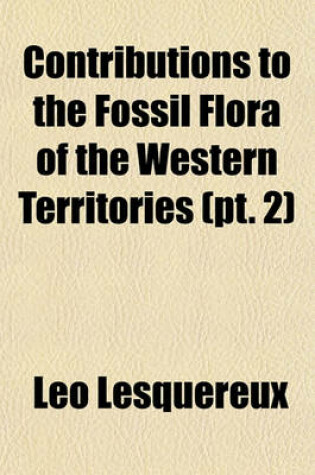 Cover of Contributions to the Fossil Flora of the Western Territories (PT. 2)