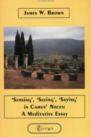 Cover of 'Sensing', 'Seeing', 'Saying' in Camus' Noces