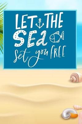 Book cover for Let The Sea Set You Free