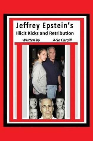 Cover of Jeffrey Epstein's Illicit Kicks and Retribution