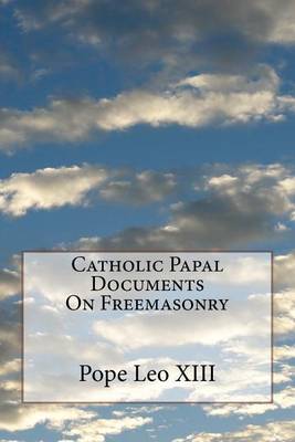 Book cover for Catholic Papal Documents On Freemasonry