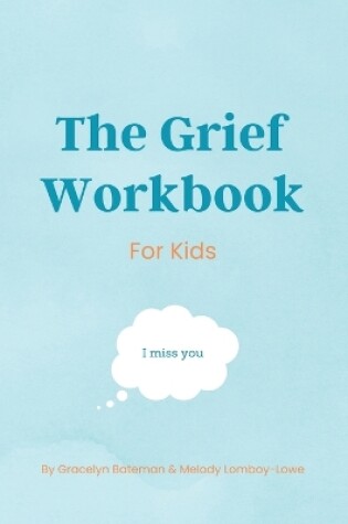 Cover of The Grief Workbook For Kids