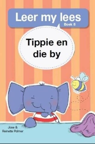 Cover of Leer my lees (Vlak 1 Boek 8): Tippie en die by