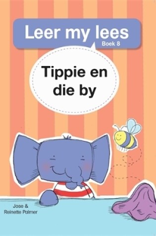 Cover of Leer my lees (Vlak 1 Boek 8): Tippie en die by