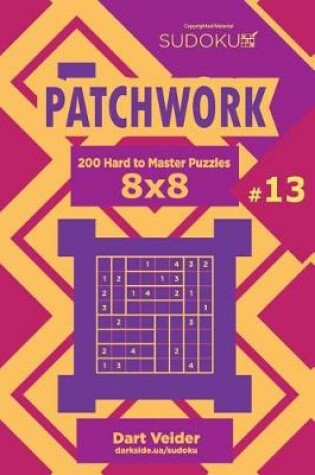 Cover of Sudoku Patchwork - 200 Hard to Master Puzzles 8x8 (Volume 13)