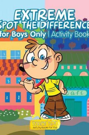 Cover of Extreme Spot the Difference for Boys Only Activity Book