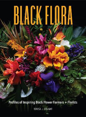 Black Flora by Teresa J. Speight