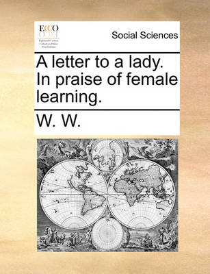 Book cover for A Letter to a Lady. in Praise of Female Learning.