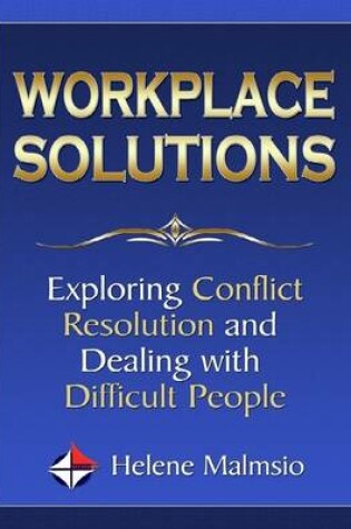 Cover of Workplace Solutions: Exploring Conflict Resolution and Dealing With Difficult People