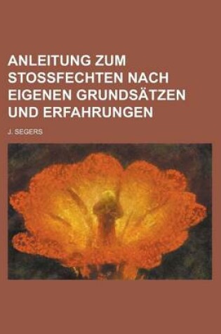 Cover of Anleitung Zum Stossfechten Nach Eigenen Grundsatzen Und Erfahrungen