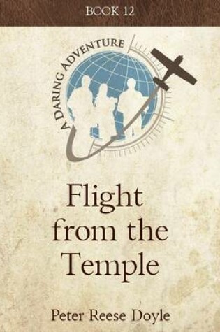 Cover of Flight from the Temple: A Daring Adventure: Book 12