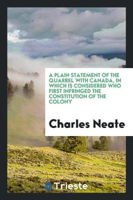 Book cover for A Plain Statement of the Quarrel with Canada, in Which Is Considered Who First Infringed the Constitution of the Colony