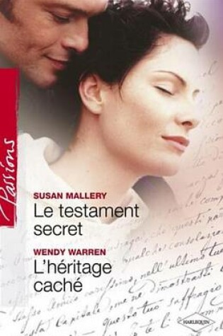 Cover of Le Testament Secret - L'Heritage Cache (Harlequin Passions)