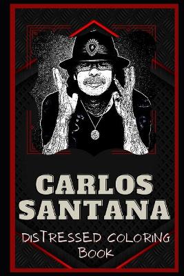 Book cover for Carlos Santana Distressed Coloring Book