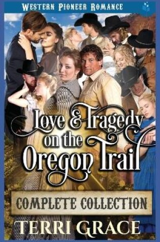 Cover of Love and Tragedy on the Oregon Trail Complete Collection