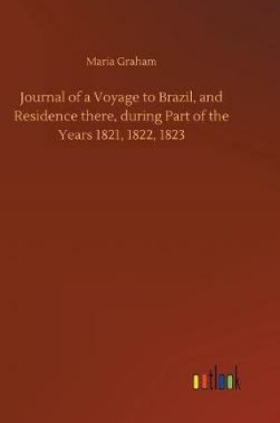 Cover of Journal of a Voyage to Brazil, and Residence there, during Part of the Years 1821, 1822, 1823