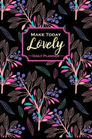 Cover of Make Today Lovely - Daily Planner